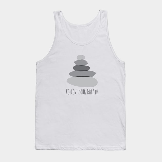 Cairn Stones Follow Your Breath Mindfulness Quote Tank Top by maboles